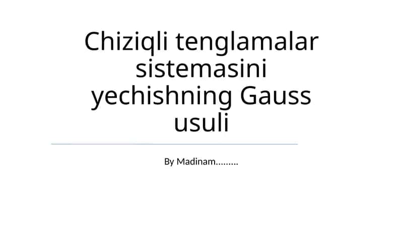 Chiziqli tenglamalar sistemasini yechishning Gauss usuli