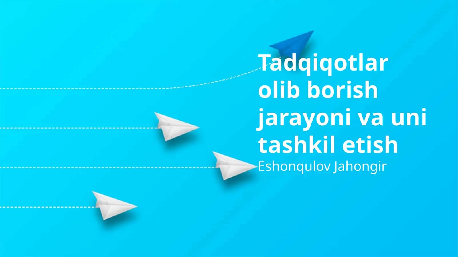 Tadqiqotlar olib borish jarayoni va uni tashkil etish