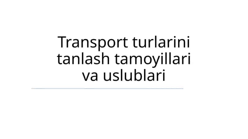 Transport turlarini tanlash tamoyillari va uslublari
