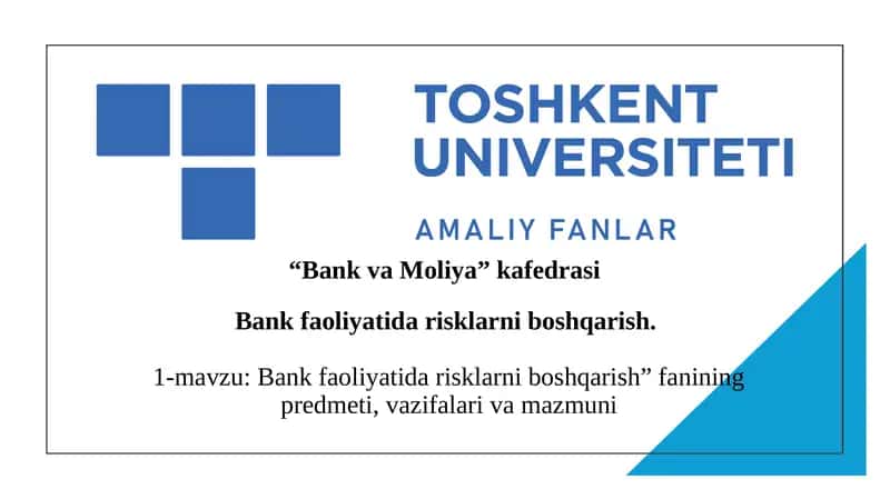 Bank faoliyatida risklarni boshqarish” fanining predmeti, vazifalari va mazmuni
