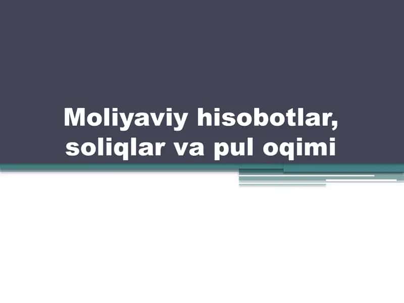 Moliyaviy hisobotlar, soliqlar va pul oqimi