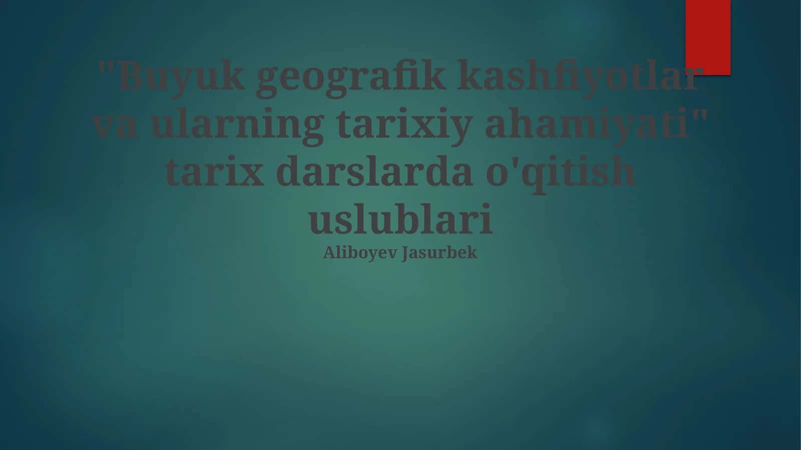 Buyuk geografik kashfiyotlar va ularning tarixiy ahamiyati