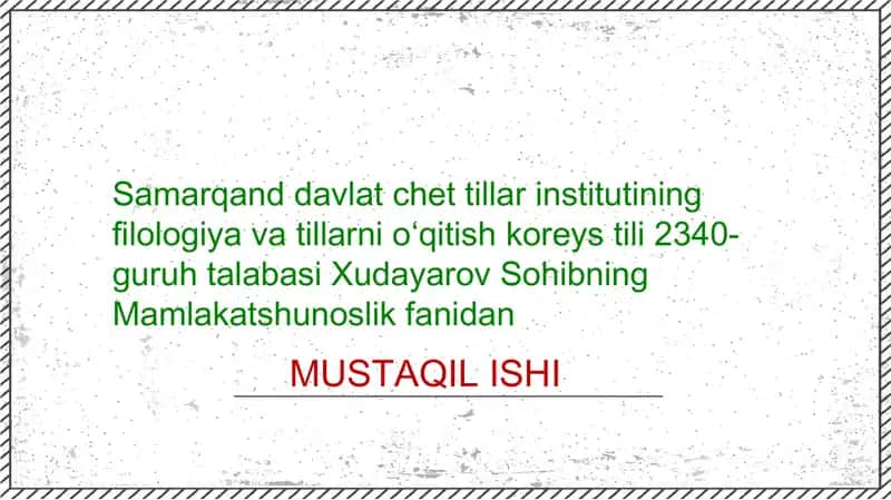 Samarqand Davlat Chet Tillar Instituti Filologiya va Tillar ni o'qitish ko'rey stili 2340-guruh talabasi MUSTAQILISHI