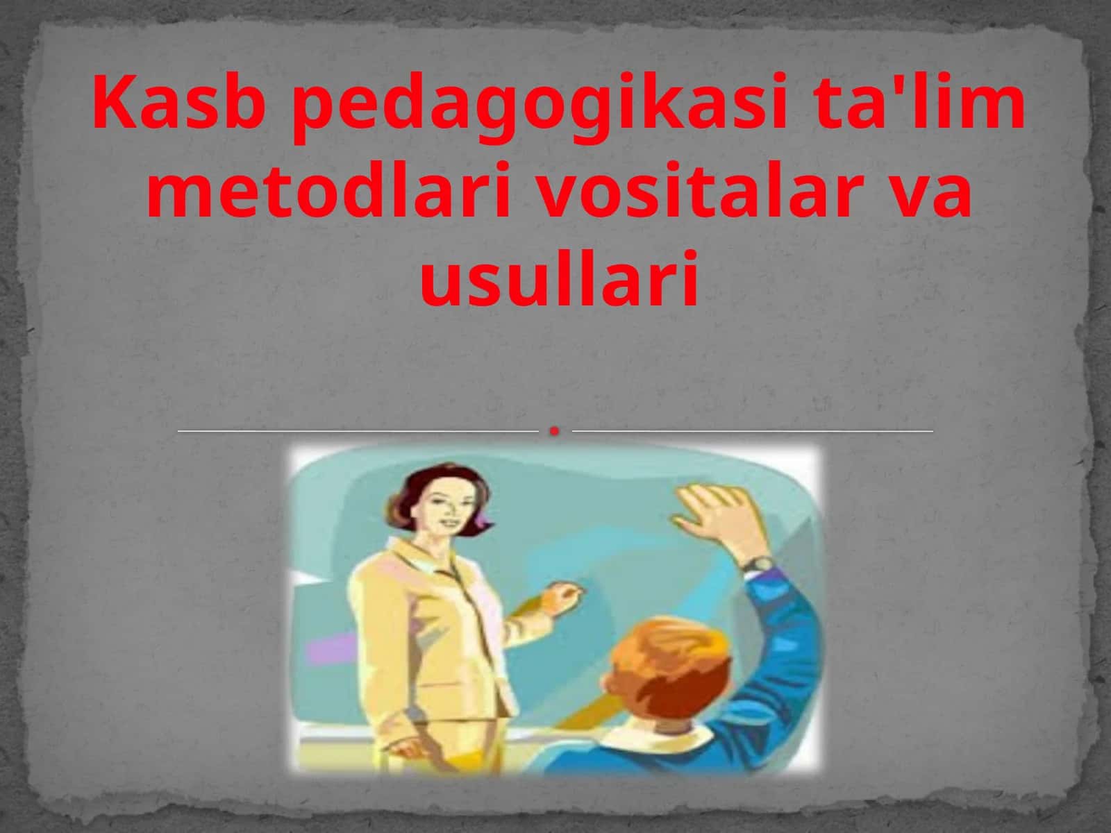 Kasb pеdagogikasi ta'lim mеtodlari vositalarva usullari