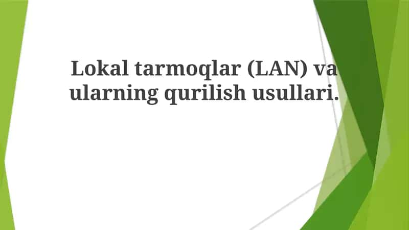 Lokaltarmoqlar(LAN) va ularning qurilish usullari