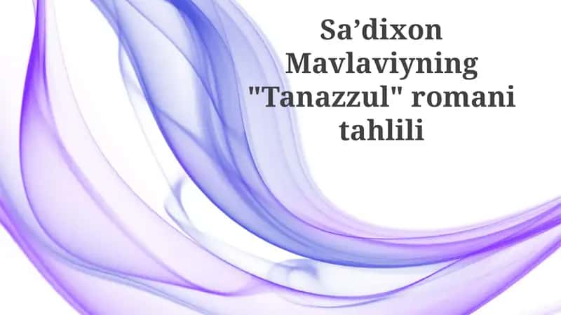 Sa'dixson Mavlaviyning "Tanazzul" romanitahlili