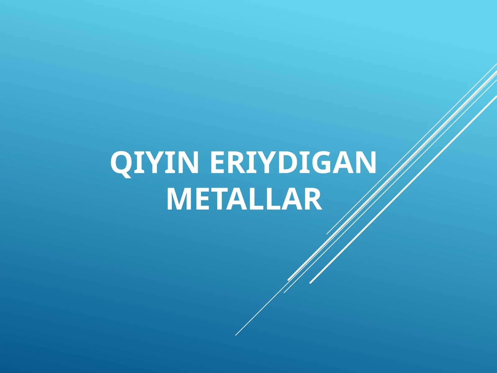 QIYIN ERIYADIGAN METALLAR