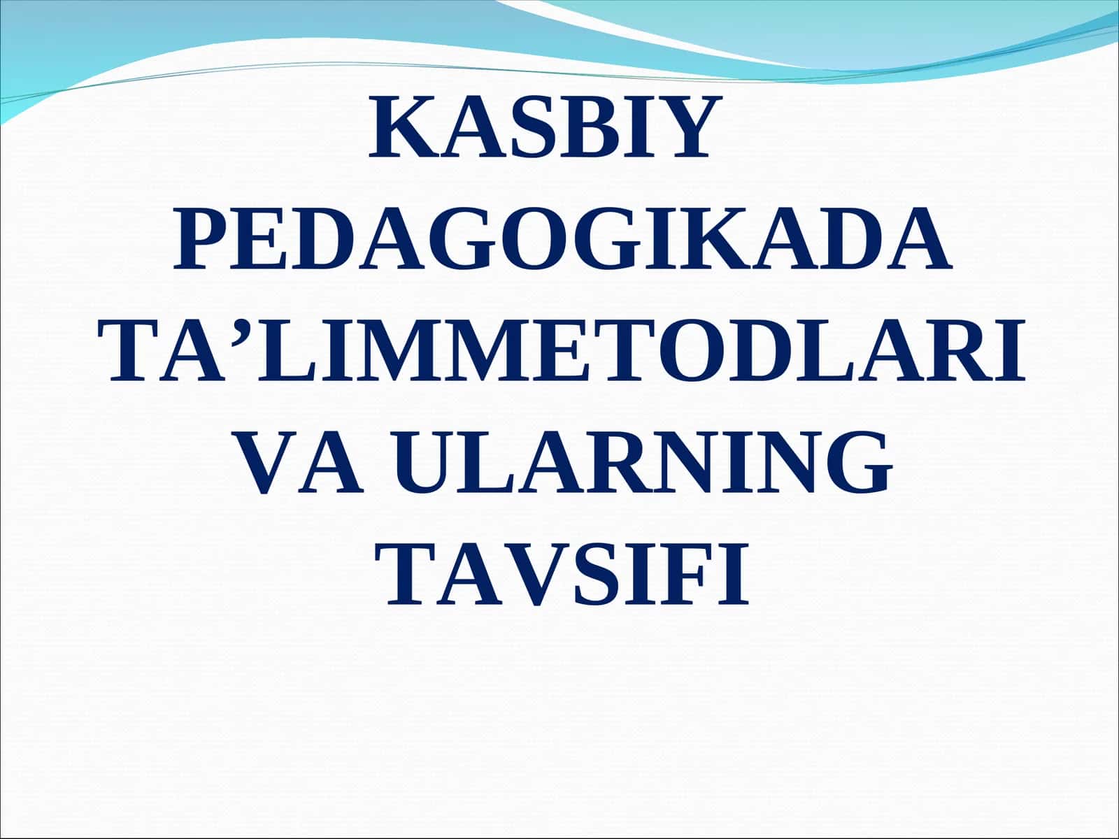 KASBIY PEDAGOGIKADATA’LIMMETODLARIVA ULARNING TAVSIFI