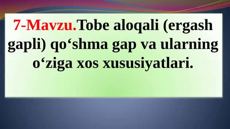 Tobealoqali (ergash gapli) qo‘shma gap va ularning o‘ziga xos xususiyatlari