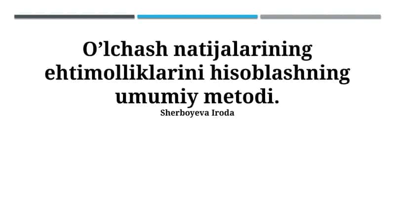 O’lchash natijalarining ehtimolliklarini hisoblashning umumiy metodi