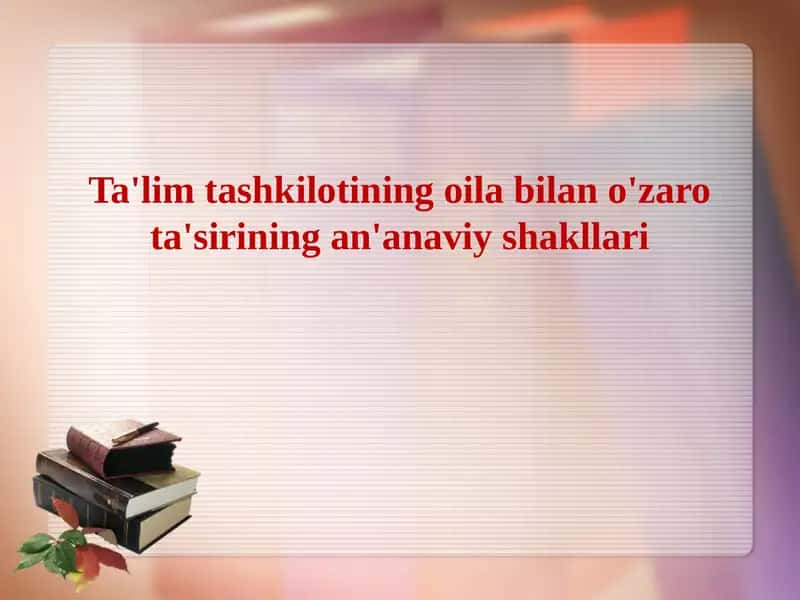 Ta'lim Tashkilotining Oilalar Bilan O'zaro Ta'sirining An'anaviy Shakllari