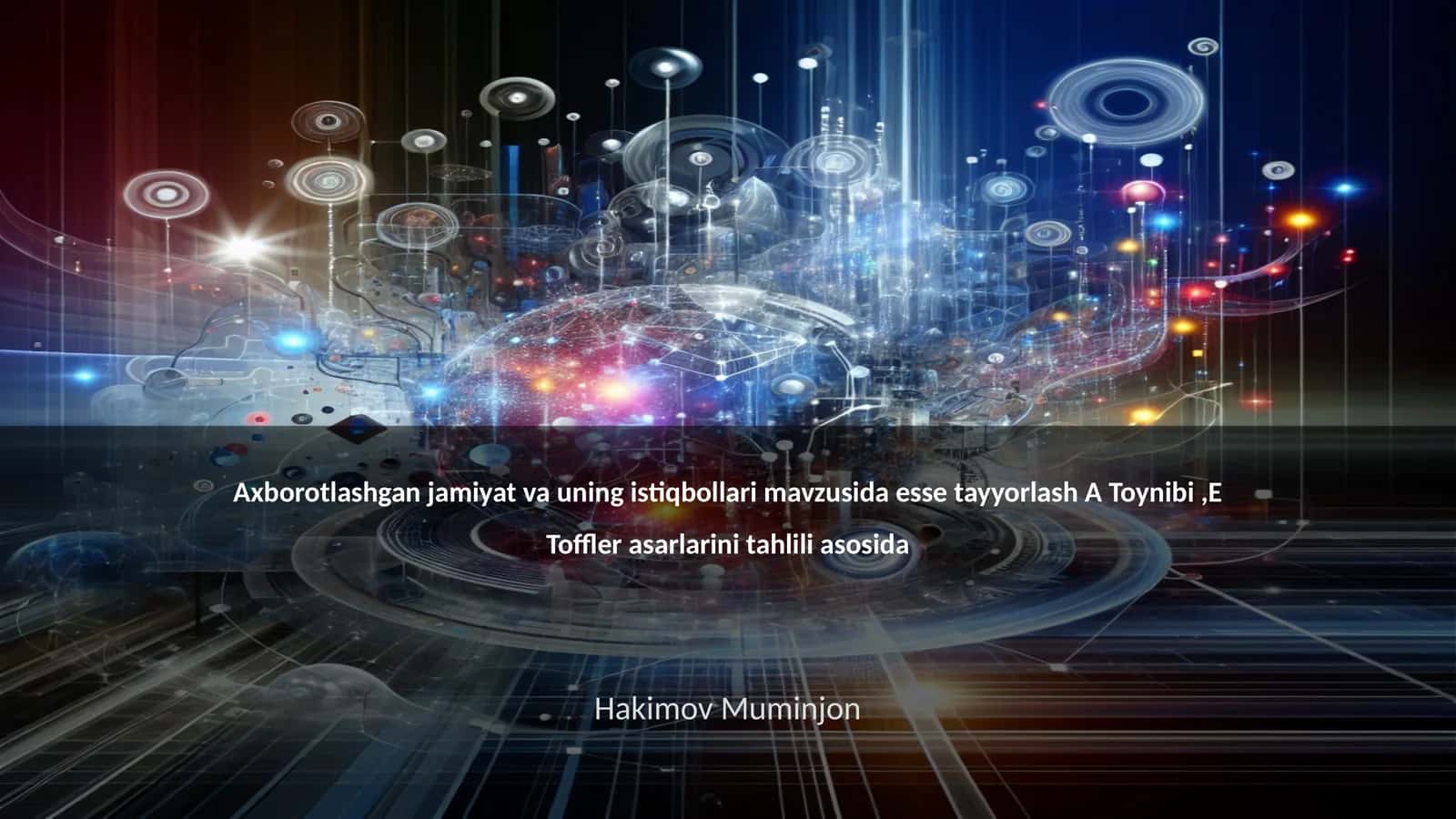 Axborotlashgan jamiyat va uning istiqbollari mavzusida esse tayyorlash A Toynibi,E Toffler asarlarini tahlili asosida