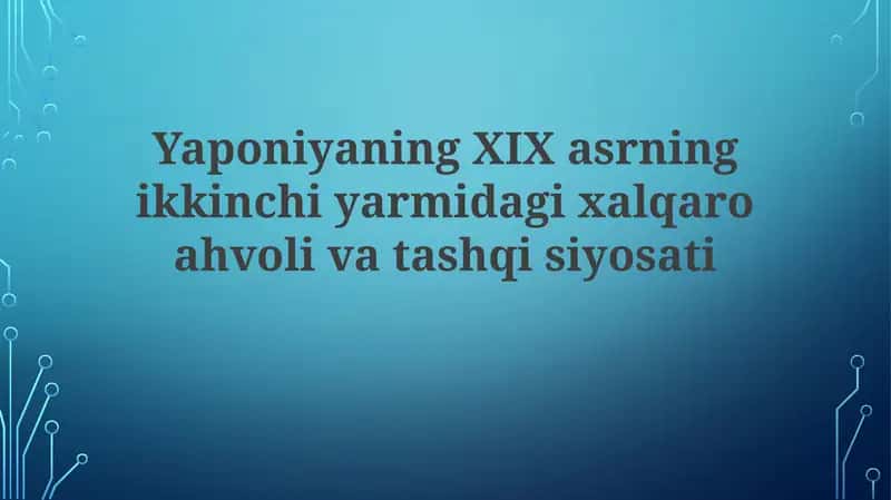 Yaponiyaning XIX asr nikohlaridagi xalqaro ahvoli va tashqisiy o'zgarishlari