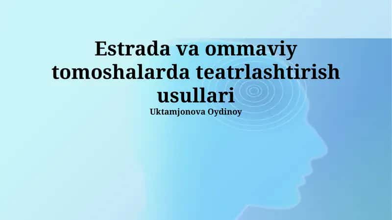 Estrada va ommaviy tomoshalarda teatrlashtirish usullari