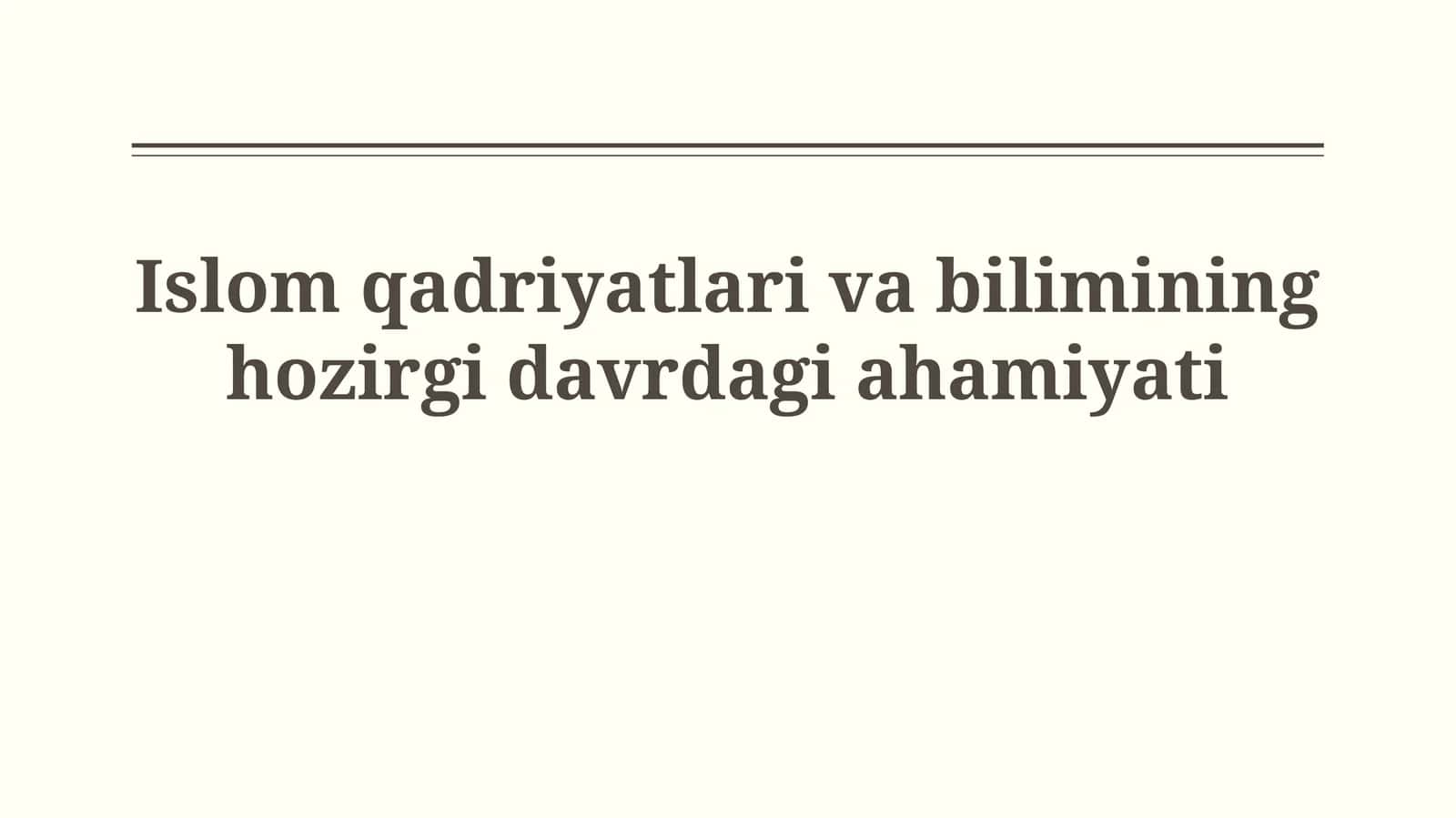 Islom qadriyatlari va bilimining hozirgidavrdagiahamiyati