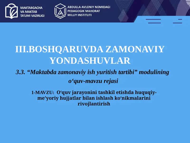 O‘quv jarayonini tashkil etishda huquqiy-me’yoriy hujjatlar bilan ishlash ko‘nikmalarini rivojlantirish.