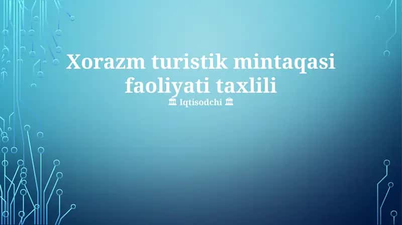Xorazm turistik mintaqasi faoliyati taxlili