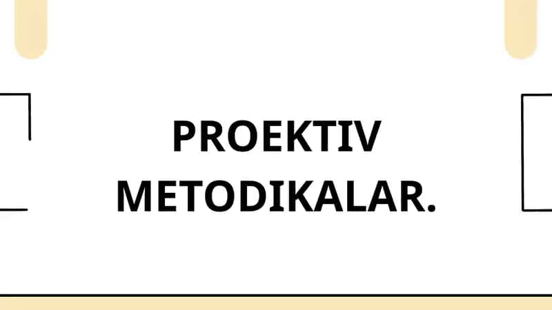 PROEKTIV METODIKALAR