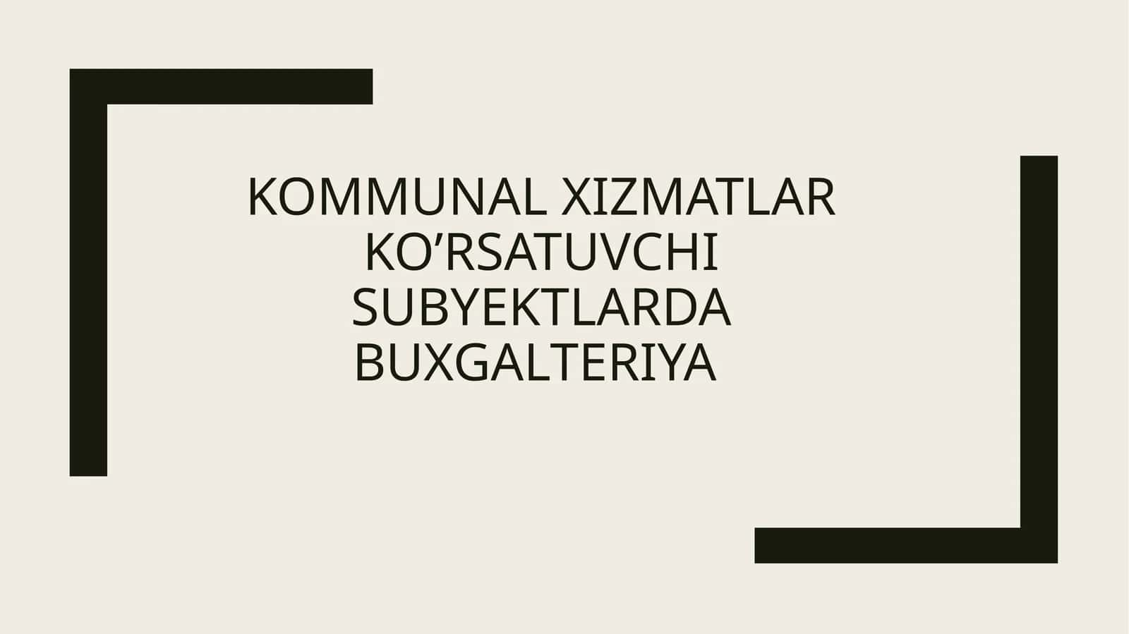 Kommunal xizmatlar ko’rsatuvchi subyektlarda buxgalteriya hisobi