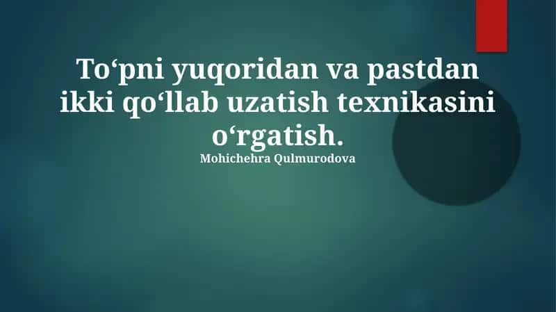 To'pni yuqoridan va pastdan ikki qo‘llab uzatish texnikasi
