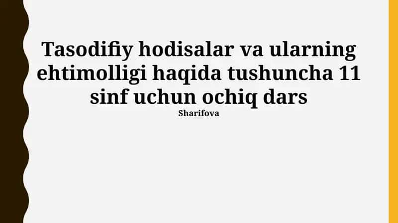 Tasodifiy hodisalar va ularning ehtimolligi haqida tushuncha 11 sinf uchun ochiq dars
