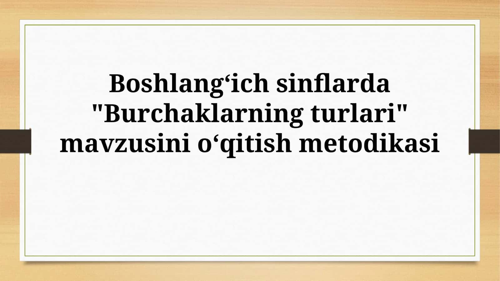 Burchaklarning turlari oʻqitish metodikasi