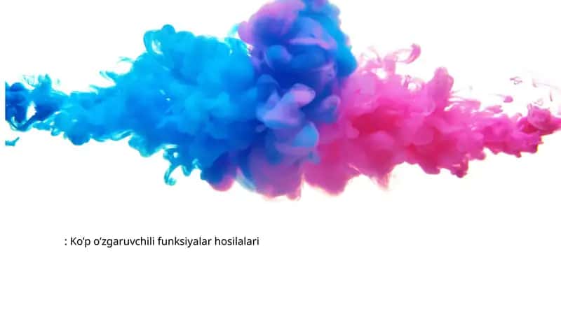 Ko’p o’zgaruvchili funksiyalar hosilalari