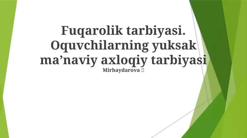 Fuqarolik tarbiyasi. Oquvchilarning yuksak ma’naviy axloqiy tarbiyasi Mirhaydarova 