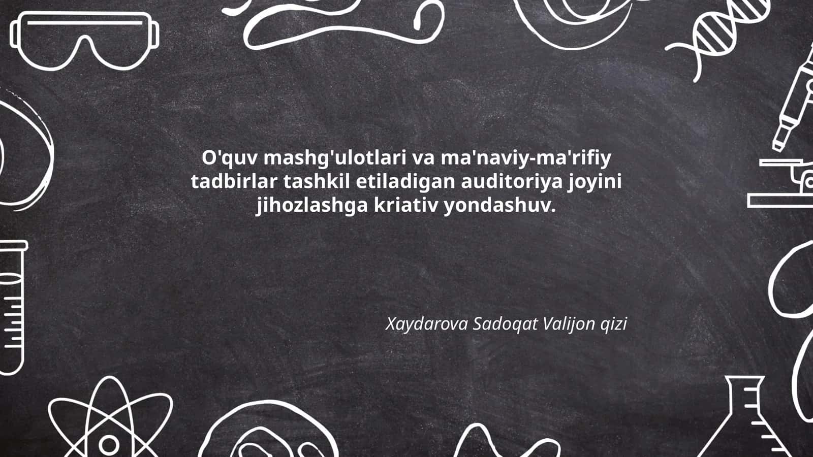 O'quv mashg'ulotlari va ma'naviy-ma'rifiy tadbirlar tashkil etiladigan auditoriya joyini jihozlashga kriativ yondashuv