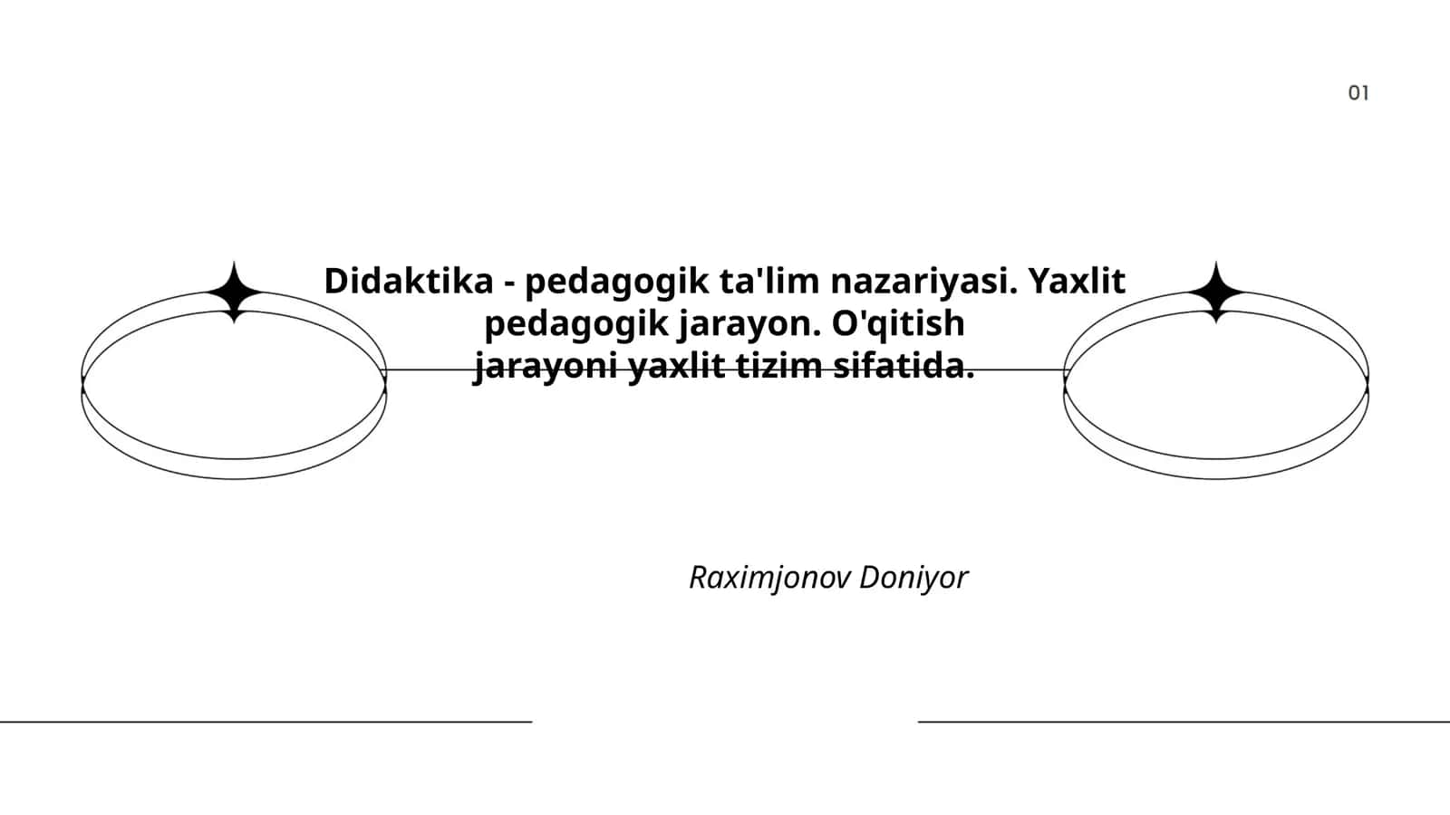 Didaktika - pedagogik ta'lim nazariyasi. Yaxlit pedagogik jarayon. O'qitish jarayoni yaxlit tizim sifatida
