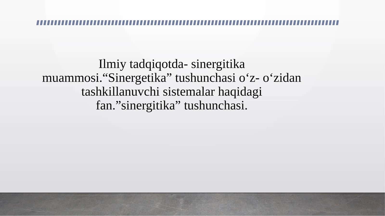 Ilmiy tadqiqotda- sinergitika muammosi.“Sinergetika” tushunchasi o‘z- o‘zidan tashkillanuvchi sistemalar haqidagi fan.”sinergitika” tushunchasi.