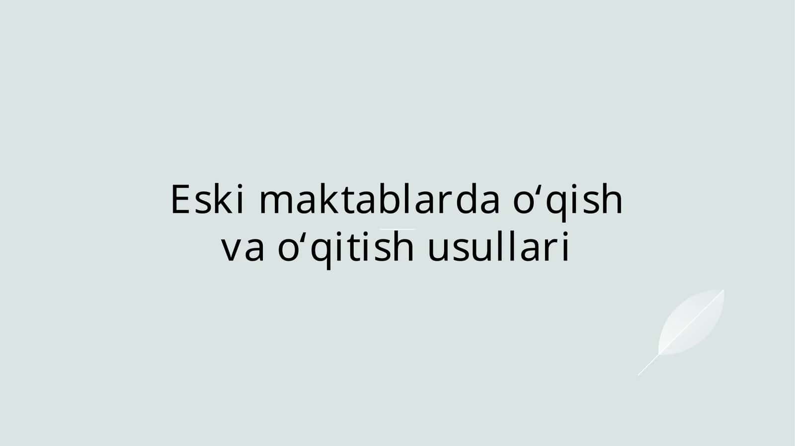 Eski maktablarda o‘qish va o‘qitish usullari