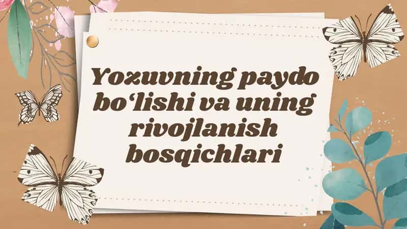 Yozuvning paydo bo‘lishi va uning rivojlanish bosqichlari