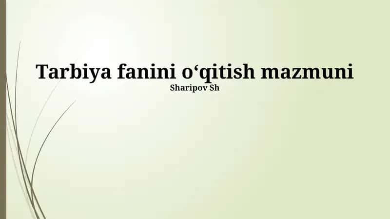 Tarbiya fanini o‘qitish mazmuni