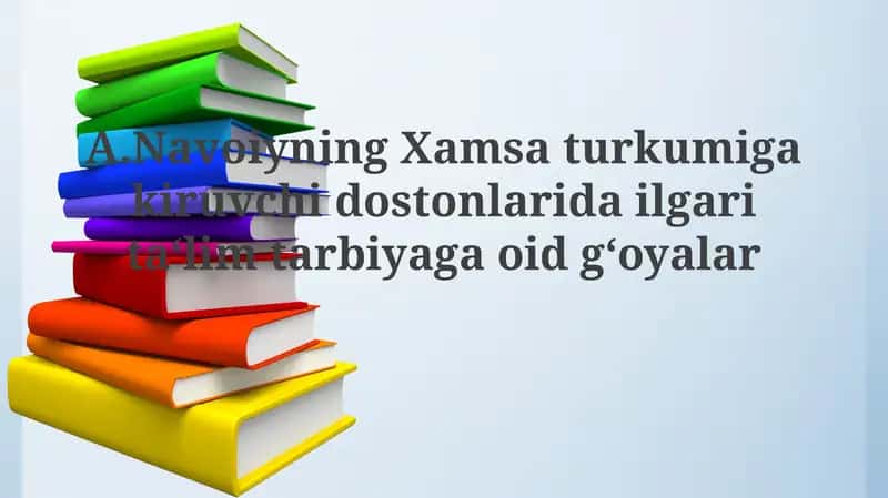 Navoiyning Xamsaturkumi gakiruvchi dostonlaridailgarita‘limtarbiyagaoidg‘oyalar