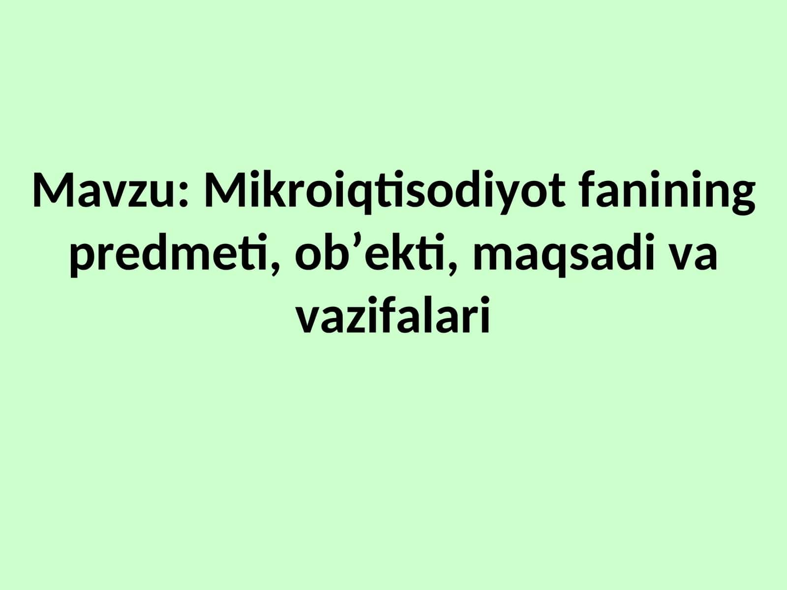 Mikroiqtisodiyot fanining predmeti, ob’ekti, maqsadi va vazifalari