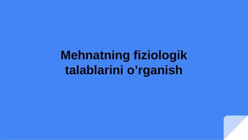 Mehnatning fiziologik talablarini o’rganish