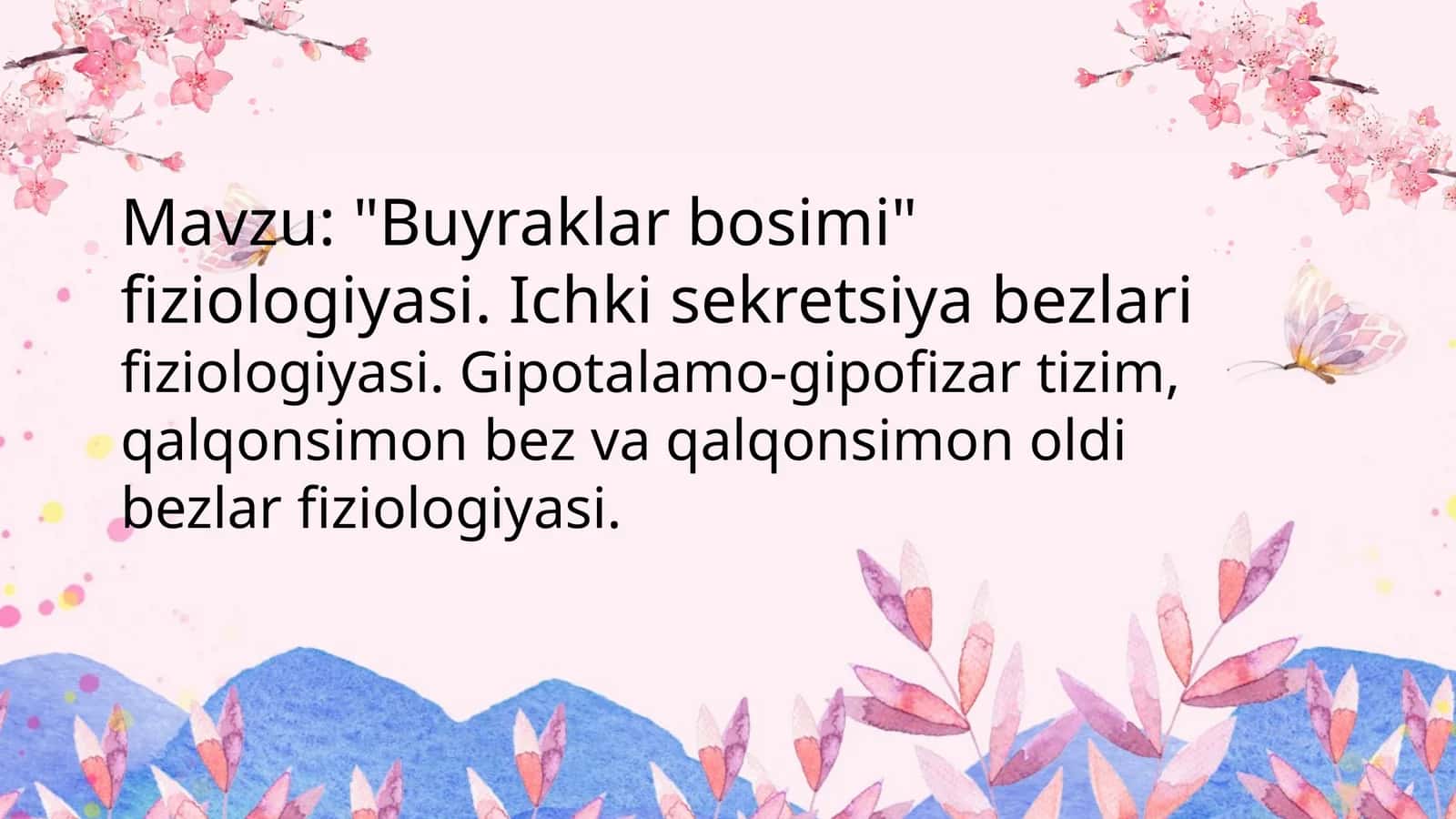 "Buyraklar bosimi" fiziologiyasi. Ichki sekretsiya bezlari fiziologiyasi. Gipotalamo-gipofizar tizim, qalqonsimon bez va qalqonsimon oldi bezlar fiziologiyasi