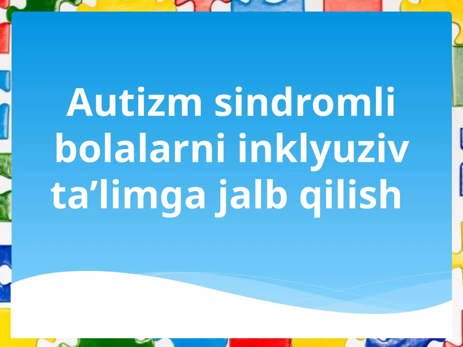 Autizm sindromli bolalarni inklyuziv ta’limga jalb qilish