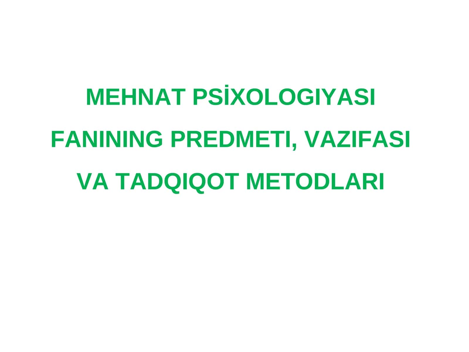 MEHNAT PSİXOLOGİYASINING PREDMETI, VAZIFASI VA TADQIQOT METODLARI