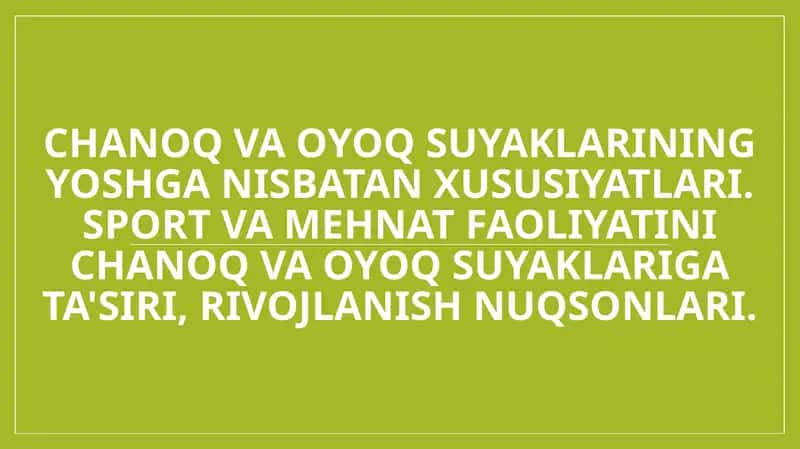 Chanoq va oyoq suyaklarining yoshga nisbatan xususiyatlari. Sport va mehnat faoliyatini chanoq va oyoq suyaklariga ta'siri, rivojlanish nuqsonlari.