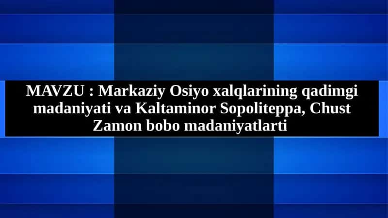 Markaziy Osiyo xalqlarining qadimgi madaniyati va Kaltaminor Sopoliteppa, Chust Zamon bobo madaniyatlarti