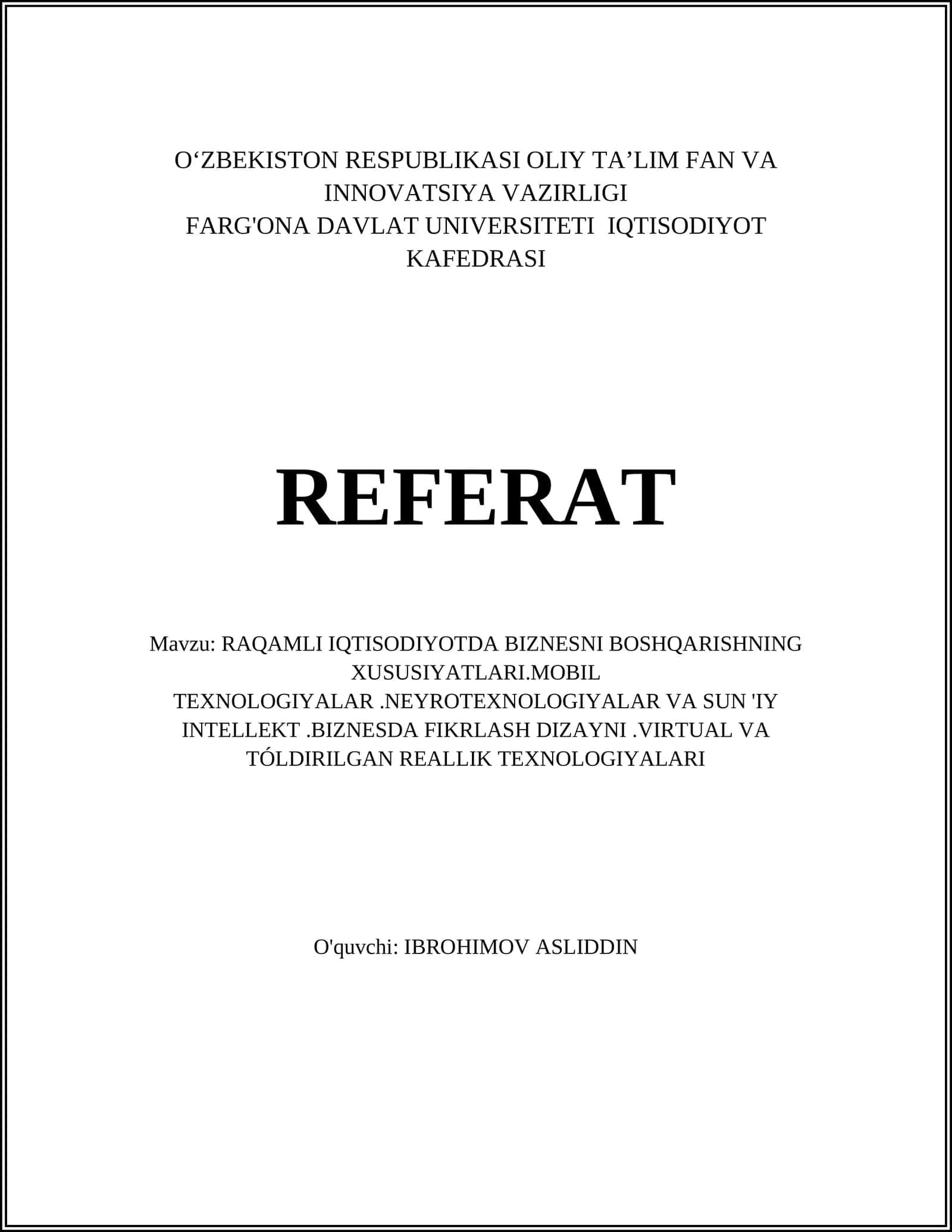 RAQAMLI IQTISODIYOTDA BIZNESNI BOSHQARISHNING XUSUSIYATLARI.MOBIL TEXNOLOGIYALAR.NEYROTEXNOLOGIYALAR VA SUN 'IY INTELLEKT.BIZNESDA FIKRLASH DIZAYNI.VIRTUAL VA TÓLDIRILGAN REALLIK TEXNOLOGIYALARI