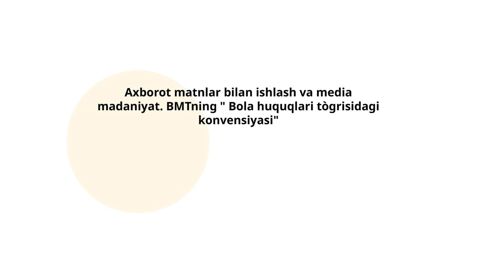 Axborot matnlar bilan ishlash va media madaniyat. BMTning " Bola huquqlari tògrisidagi konvensiyasi"