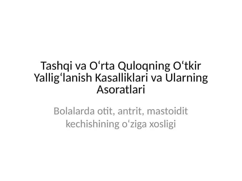 Tashqi va O‘rta Quloqning O‘tkir Yallig‘lanish Kasalliklari va Ularning Asoratlari