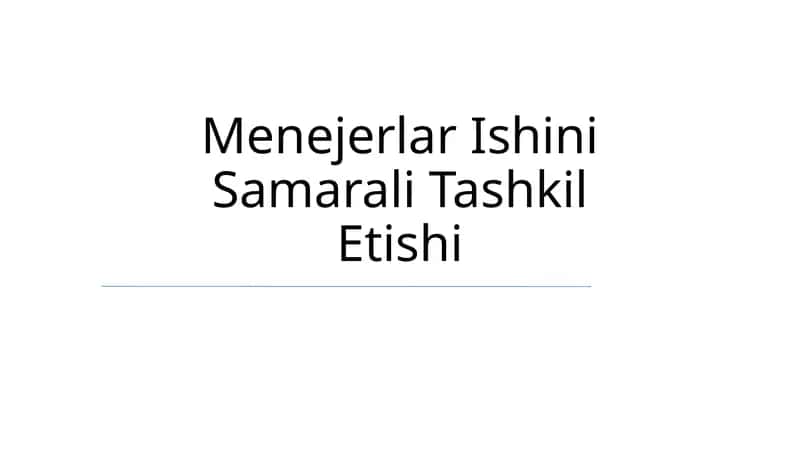 Menejerlar Ishini Samarali Tashkil Etishi