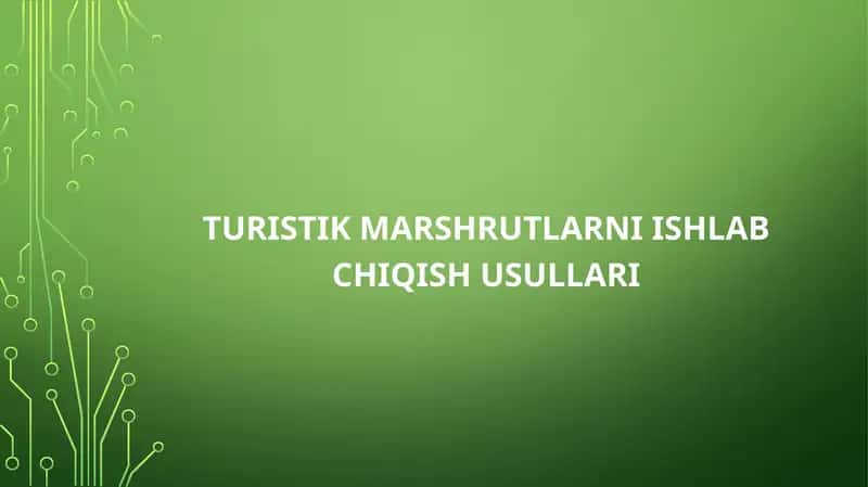 Turistik marshrutlarni ishlab chiqish usullari