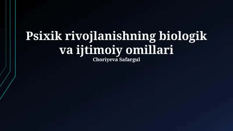 Psixik rivojlanishning biologik va ijtimoiy omillari