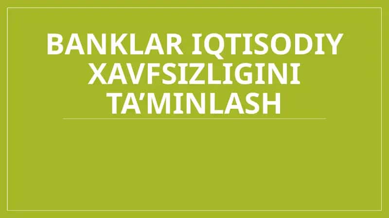 Banklari iqtisodiy xavfsizligini ta’minlash