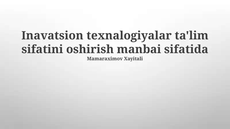 Innovatsion Texnologiyalar Ta'lim Sifatini Yaxshilashda